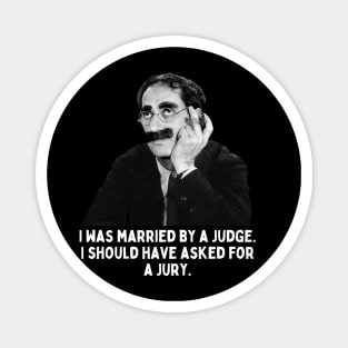 Groucho - I Was Married By A Judge.... Magnet